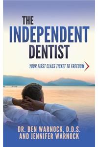 The Independent Dentist: Your First Class Ticket to Freedom