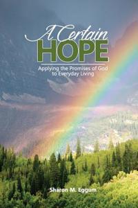 A Certain Hope: Applying the Promises of God to Everyday Living