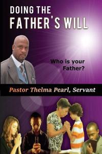 Doing the Father's Will Who Is Your Father?