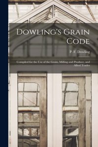Dowling's Grain Code [microform]