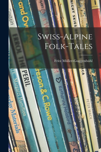 Swiss-Alpine Folk-tales