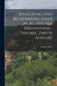 Einleitung und Begründung einer monistischen Erkenntniß - Theorie, Zweite Ausgabe