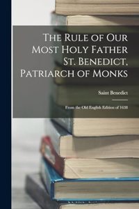 Rule of Our Most Holy Father St. Benedict, Patriarch of Monks