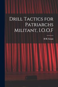 Drill Tactics for Patriarchs Militant, I.O.O.F