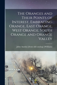 Oranges and Their Points of Interest, Embracing Orange, East Orange, West Orange, South Orange and Orange Valley