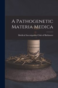A Pathogenetic Materia Medica
