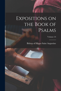 Expositions on the Book of Psalms; Volume 24
