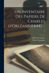 inventaire des papiers de Charles d'Orléans (1444). --