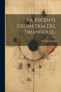 La Recente Geometria Del Triangolo...