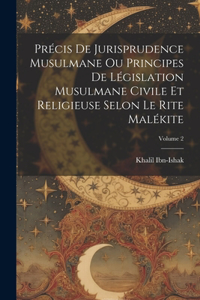 Précis De Jurisprudence Musulmane Ou Principes De Législation Musulmane Civile Et Religieuse Selon Le Rite Malékite; Volume 2