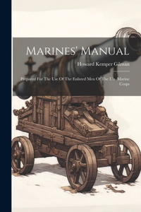 Marines' Manual: Prepared For The Use Of The Enlisted Men Of The U.s. Marine Corps