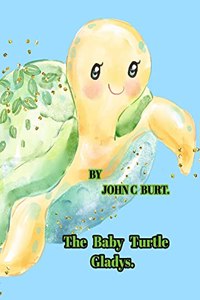 The Baby Turtle Gladys.