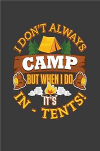 I Don't Always Camp But When I Do It's In-Tents