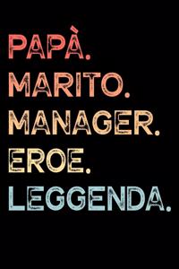 Papà. Marito. Manager. Eroe. Leggenda.