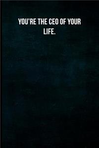 You're the CEO of your life.
