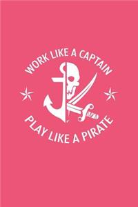 Work Like A Captain Play Like A Pirate: Dot Grid Journal - Work Like A Captain Play Like A Pirate Funny Sailing Gift - Pink Dotted Diary, Planner, Gratitude, Writing, Travel, Goal, Bullet 