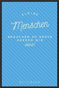 Kleine Menschen Brauchen So Große Herzen Wie Deins
