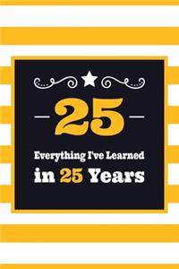 25 Everything I've Learned in 25 Years