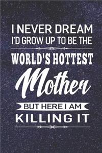 I Never Dream I'd Grow Up To Be The World's Hottest Mother But Here I Am Killing It