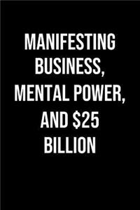 Manifesting Business Mental Power And 25 Billion