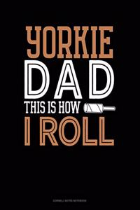 Yorkie Dad This Is How I Roll