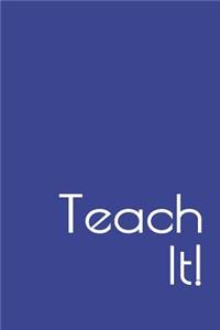 Teach It!