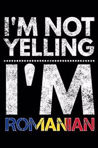 I'm not yelling I'm Romanian