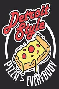 Detroit Style Pizza > Everybody