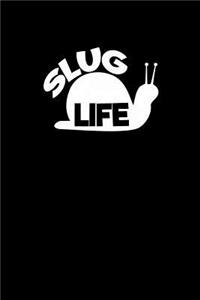 Slug life