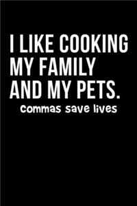 I Like Cooking My Family And My Pets