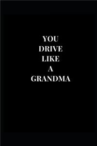 You Drive Like A Grandma