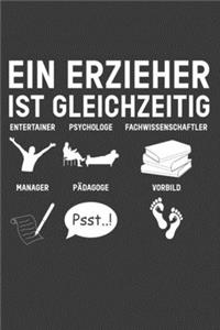 Ein Erzieher ist gleichzeitig Entertainer Psychologe Fachwissenschaftler Manager Pädagoge Vorbild