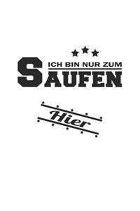 Ich bin nur zum Saufen hier