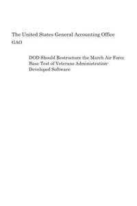 Dod Should Restructure the March Air Force Base Test of Veterans Administration-Developed Software