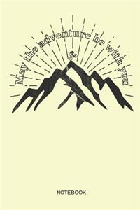 May the adventure be with you Notebook