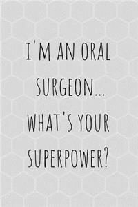 I'm an Oral Surgeon Whats Your Superpower?