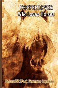 Coffee Lover Who Loves Horses