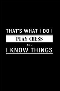 That's What I Do I Play Chess and I Know Things
