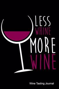 Less Whine More Wine Wine Tasting Journal