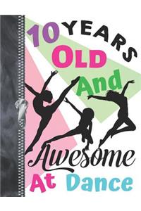 10 Years Old And Awesome At Dance: Doodling & Drawing Art Book Freestyle Dancing Sketchbook For Girls