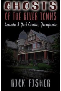 Ghosts of the River Towns