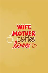 Wife Mother Coffee Lover