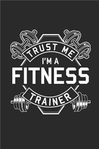 Trust Me I'm A Fitness Trainer: Fitness Trainer Notebook, Dotted Bullet (6 x 9 - 120 pages) Sports Themed Notebook for Daily Journal, Diary, and Gift