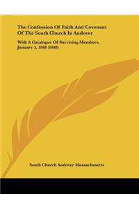 The Confession Of Faith And Covenant Of The South Church In Andover