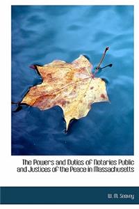 The Powers and Duties of Notaries Public and Justices of the Peace in Massachusetts