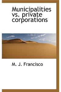 Municipalities vs. Private Corporations