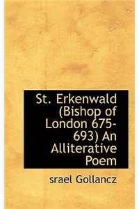 St. Erkenwald (Bishop of London 675-693) an Alliterative Poem