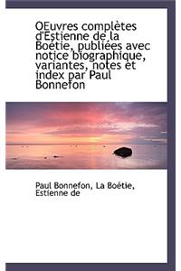 Oeuvres Completes D'Estienne de La Boetie, Publiees Avec Notice Biographique, Variantes, Notes Et in