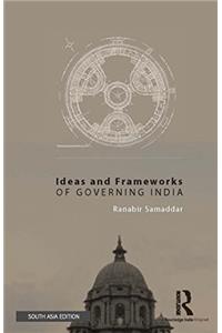 Ideas and Frameworks of Governing India