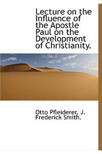 Lecture on the Influence of the Apostle Paul on the Development of Christianity.